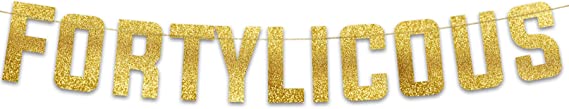 Fortylicious Gold Glitter Banner - Happy 40th Birthday Party Banner - 40th Wedding Anniversary Decorations - Milestone Birthday Party Decorations